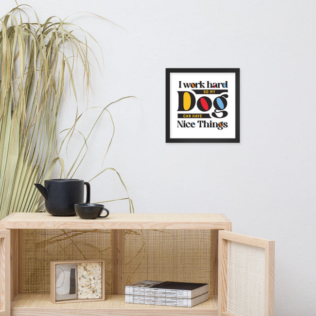 I Work Hard So My Dog Can Have Nice Things Poster in Black – close-up detail