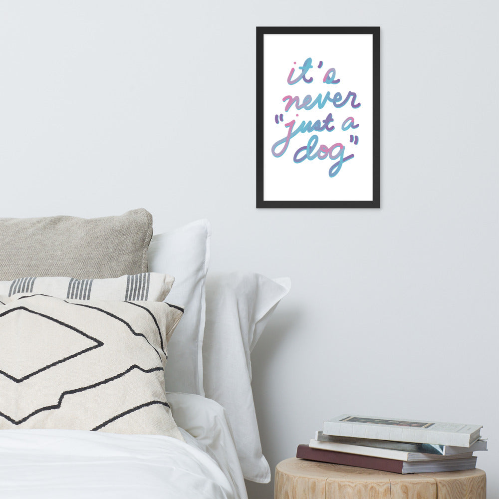 Never "Just a Dog" Framed Poster