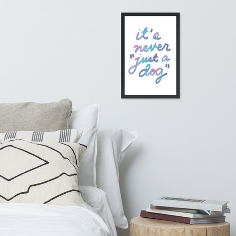 Never "Just a Dog" Framed Poster