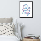 Never "Just a Dog" Framed Poster