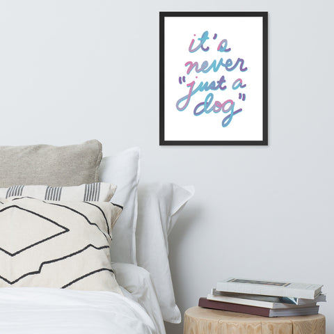 Never "Just a Dog" Framed Poster