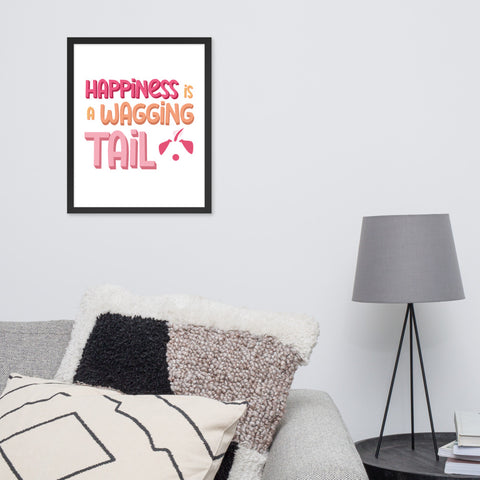 Happiness is a Wagging Tail Framed Poster