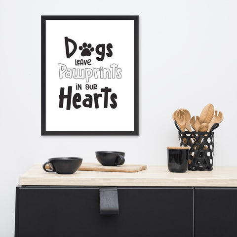 Dogs Leave Pawprints In Our Hearts Framed Poster