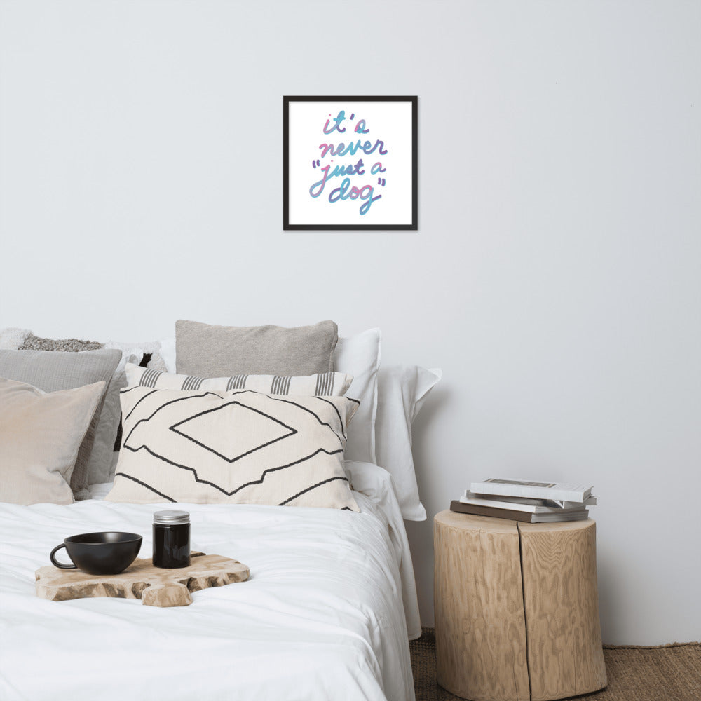 Never "Just a Dog" Framed Poster