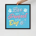 Life Isn't Perfect Framed Poster