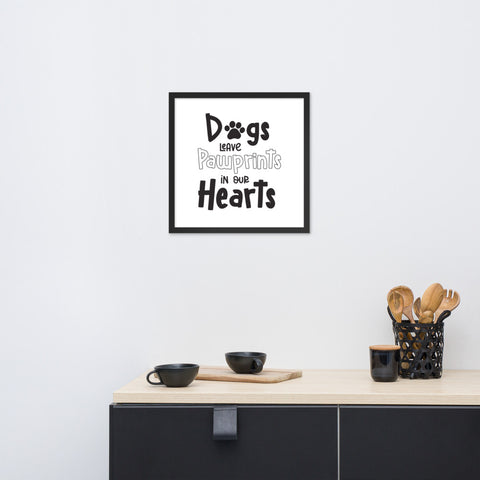 Dogs Leave Pawprints In Our Hearts Framed Poster