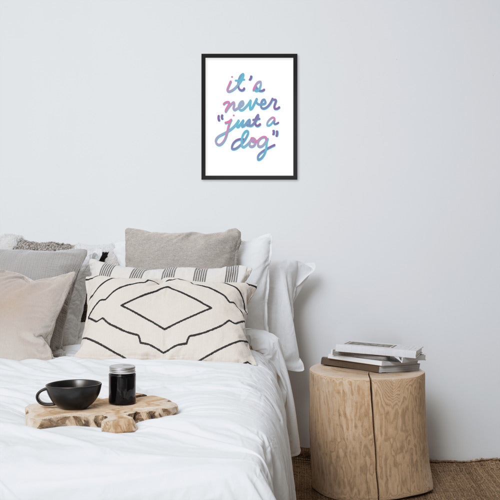 Never "Just a Dog" Framed Poster