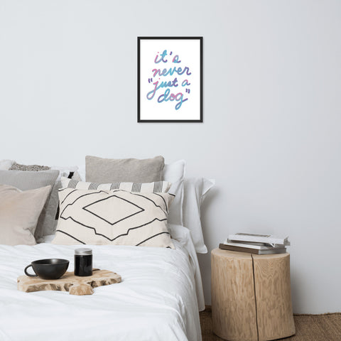 Never "Just a Dog" Framed Poster