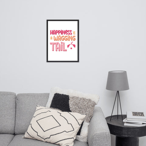 Happiness is a Wagging Tail Framed Poster