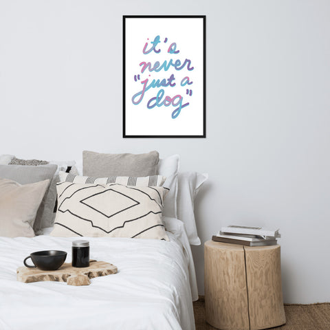 Never "Just a Dog" Framed Poster