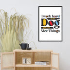 I Work Hard So My Dog Can Have Nice Things Framed Poster