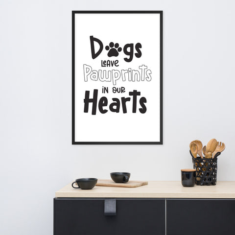 Dogs Leave Pawprints In Our Hearts Framed Poster