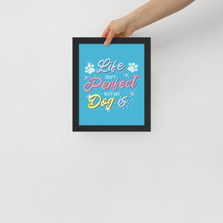 Life Isn't Perfect Framed Poster Dog Art in Black