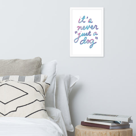Never "Just a Dog" Framed Poster