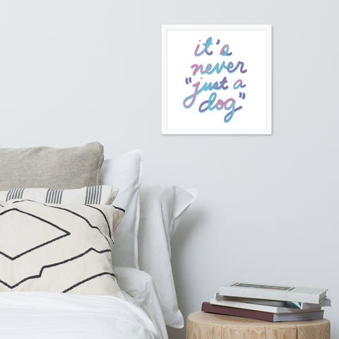 Never "Just a Dog" Framed Poster