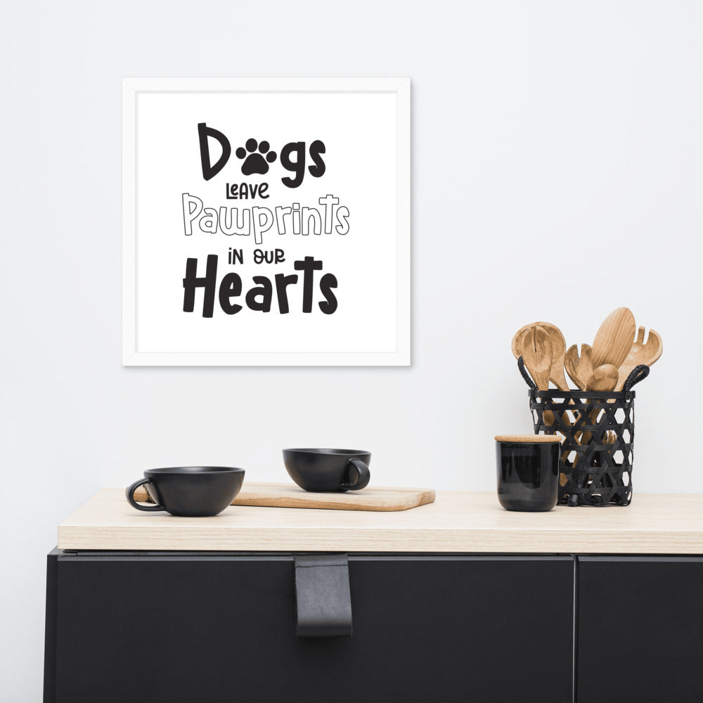 Dogs Leave Pawprints In Our Hearts Poster Framed in White Main image
