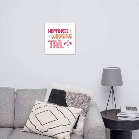 Happiness is a Wagging Tail Framed Poster