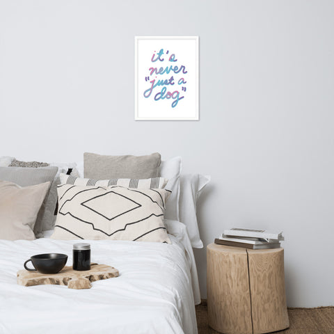 Never "Just a Dog" Framed Poster