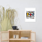 I Work Hard So My Dog Can Have Nice Things Framed Poster