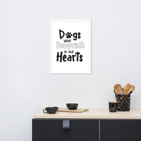 Dogs Leave Pawprints In Our Hearts Framed Poster