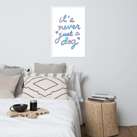 Never "Just a Dog" Framed Poster