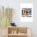 I Work Hard So My Dog Can Have Nice Things Framed Poster