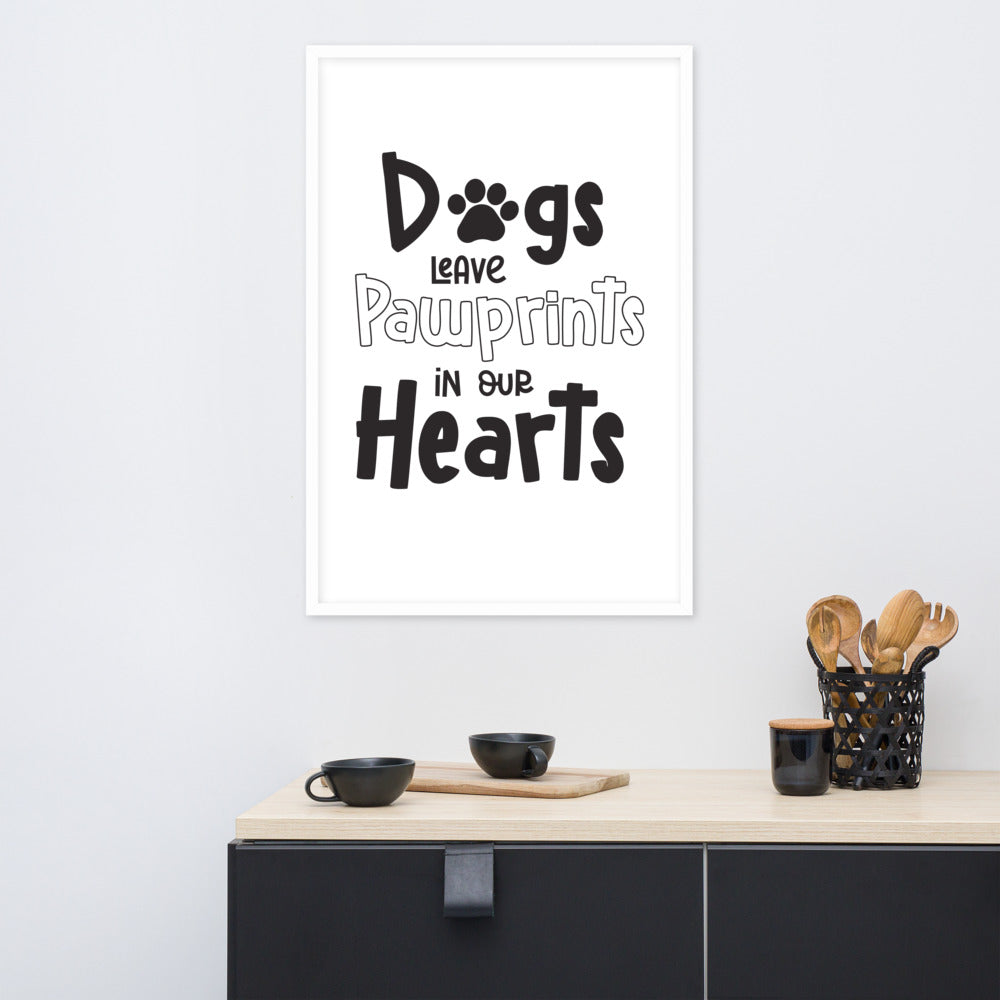 Dogs Leave Pawprints In Our Hearts Framed Poster