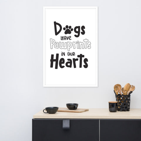 Dogs Leave Pawprints In Our Hearts Framed Poster