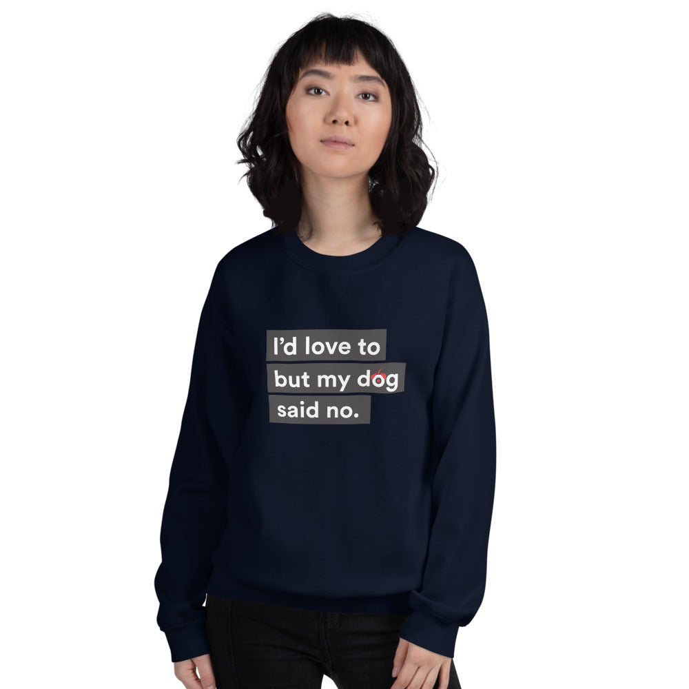 I'd Love To But My Dog Said No Unisex Sweatshirt Secondary image