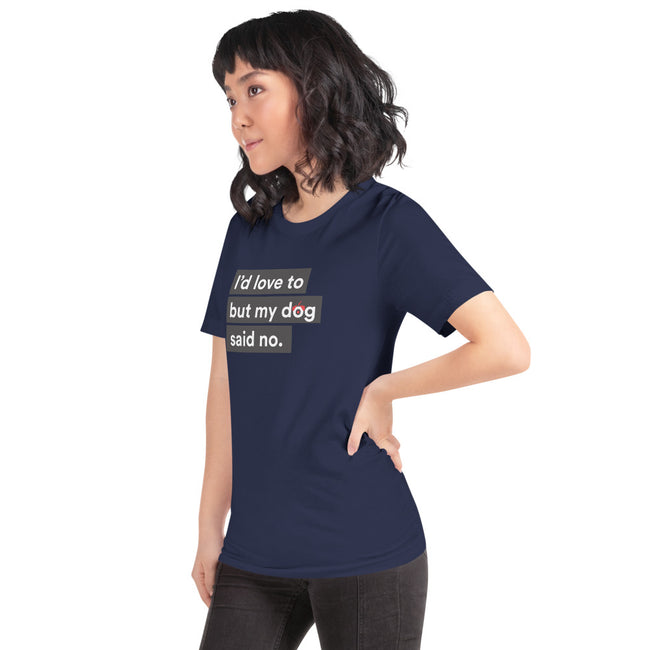 I'd Love To But My Dog Said No Tee Unisex – product view 6